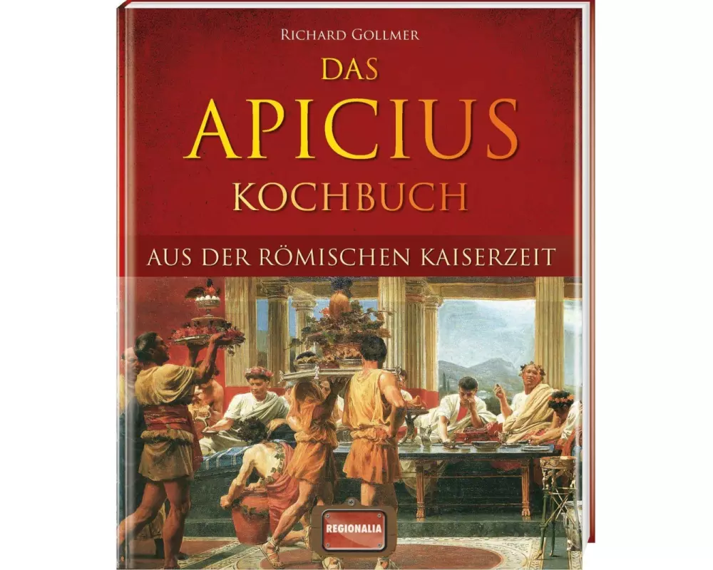Das Apicius Kochbuch aus der römischen Kaiserzeit