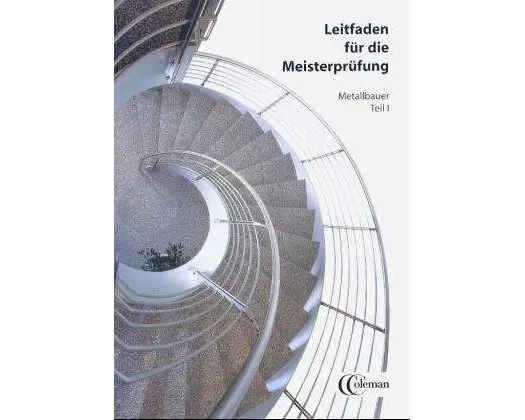 Leitfaden für die Meisterprüfung. Metallbauer 1