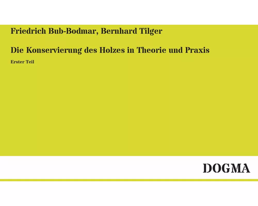 Die Konservierung des Holzes in Theorie und Praxis