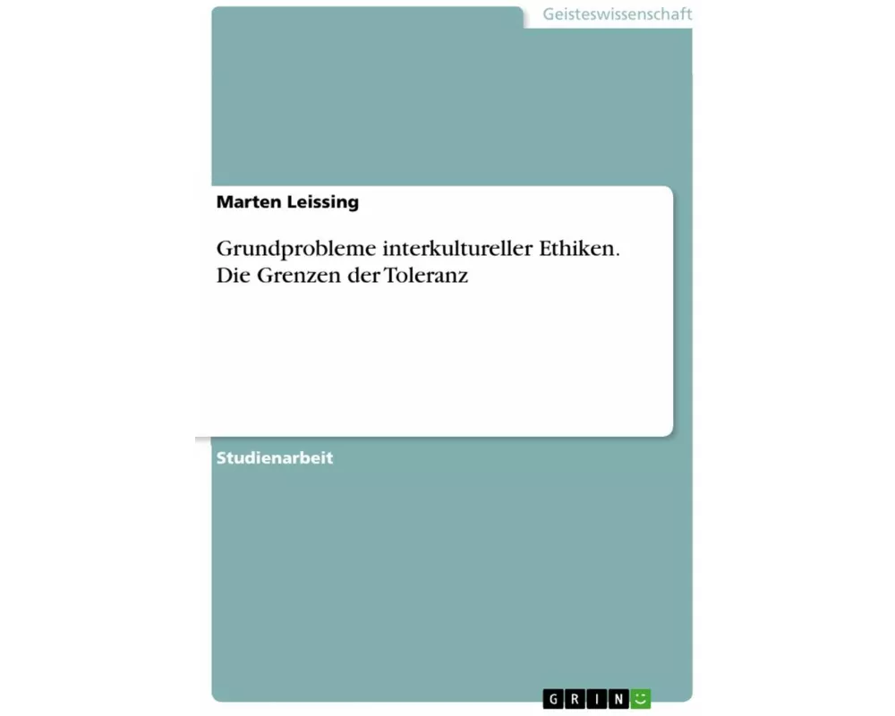 Grundprobleme interkultureller Ethiken. Die Grenzen der Toleranz