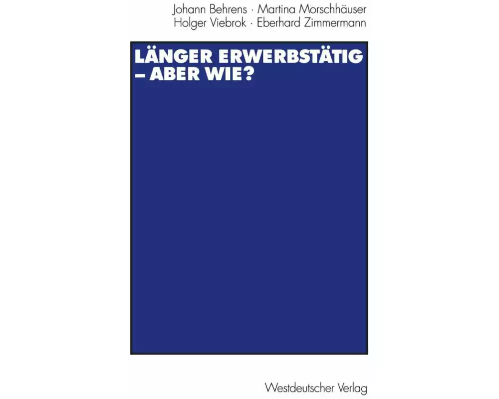 Länger erwerbstätig - aber wie?
