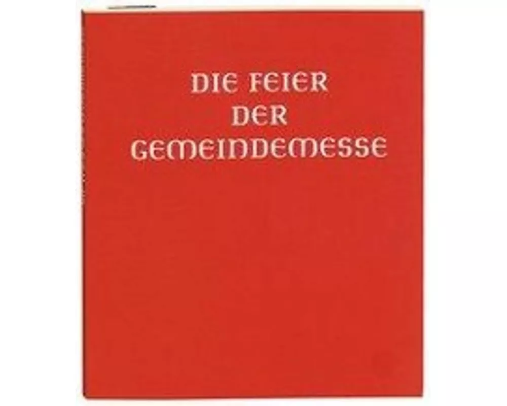 Die Feier der Gemeindemesse. Handausgabe. Auszug aus der authentischen Ausgabe des Messbuches
