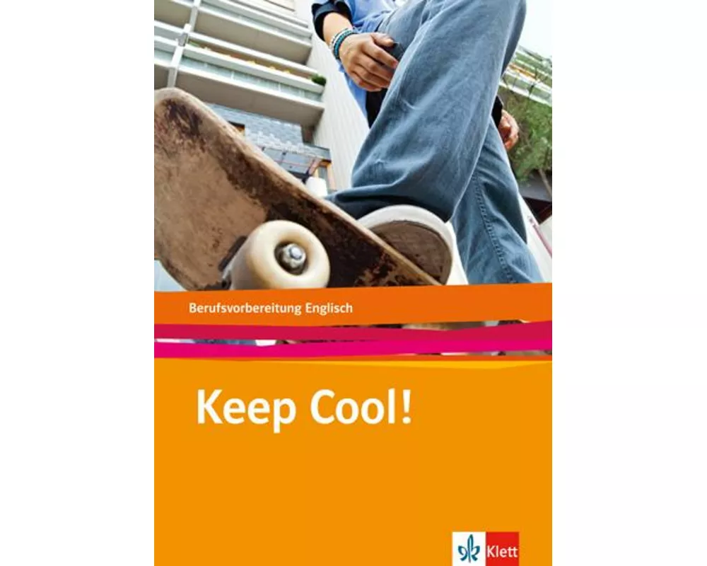 Keep Cool! Englisch zur Berufsvorbereitung. Lehr-/Arbeitsbuch
