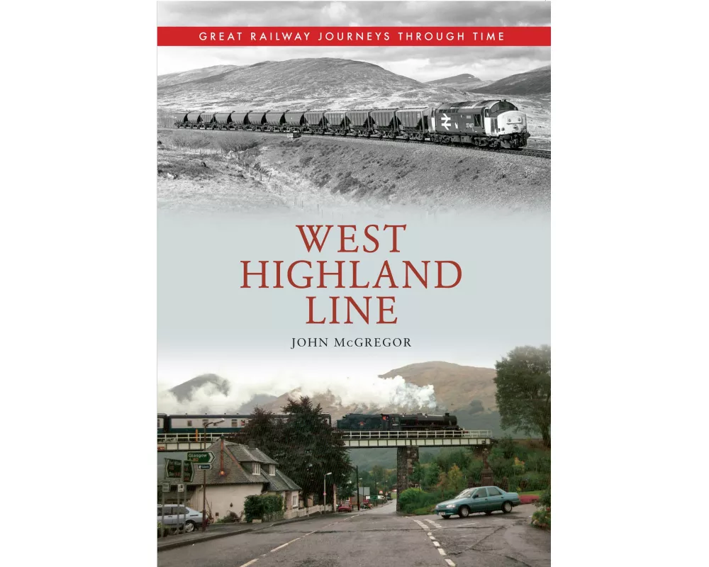 West Highland Line Great Railway Journeys Through Time