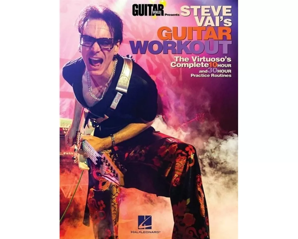 Guitar World Presents Steve Vai's Guitar Workout Advanced Guitar Exercises, Scales, Chords, Music Theory, and Sight-Reading 10-Hour and 30-Hour Practi