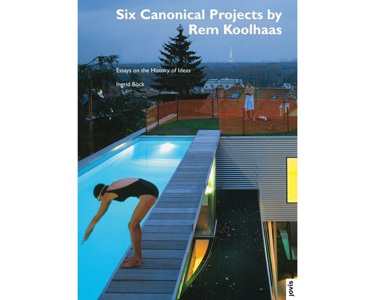 Six Canonical Projects by Rem Koolhaas