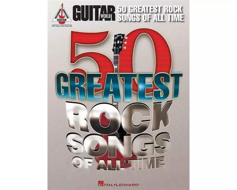 Guitar World S 50 Greatest Rock Songs of All Time Guitar Recorded Versions Note-For-Note Transcriptions of Iconic Rock Hits