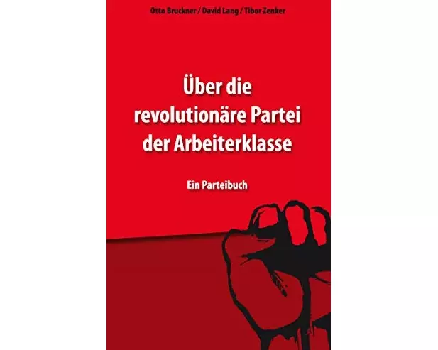 Über die revolutionäre Partei der Arbeiterklasse