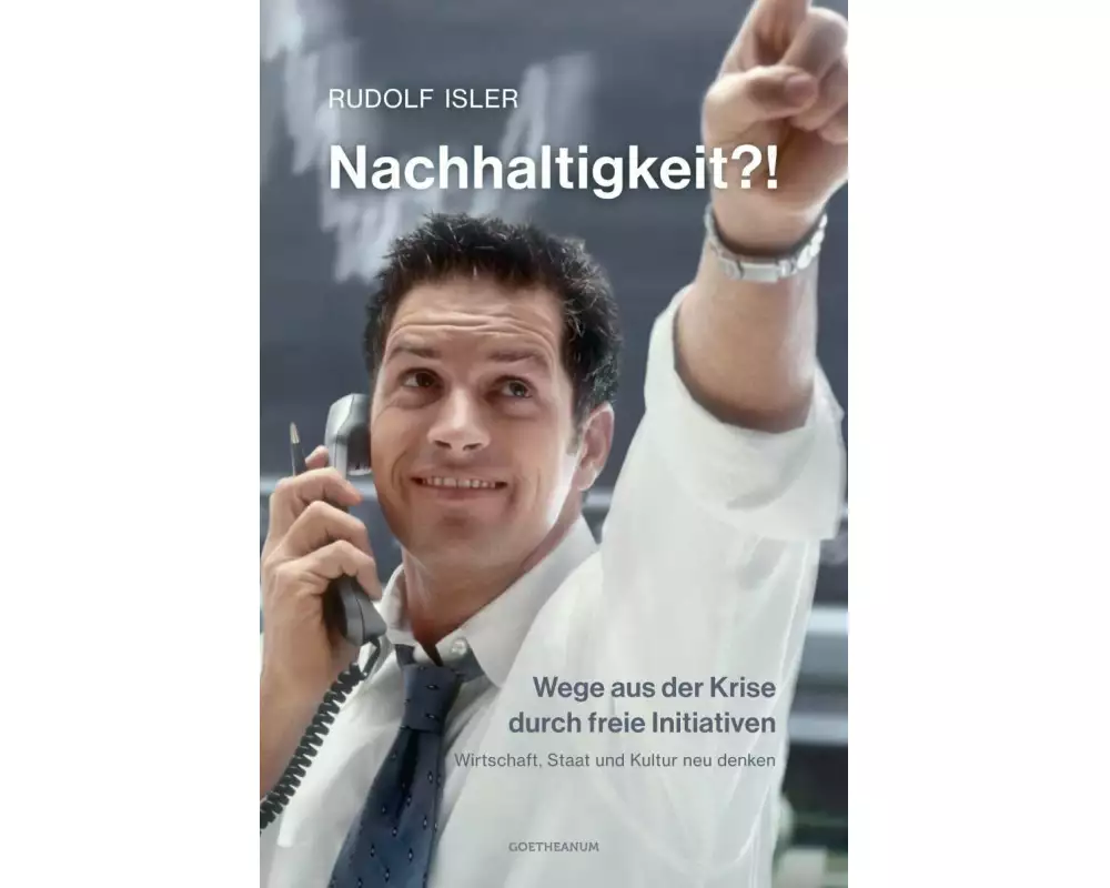 Nachhaltigkeit?! Wege aus der Krise durch freie Initiativen