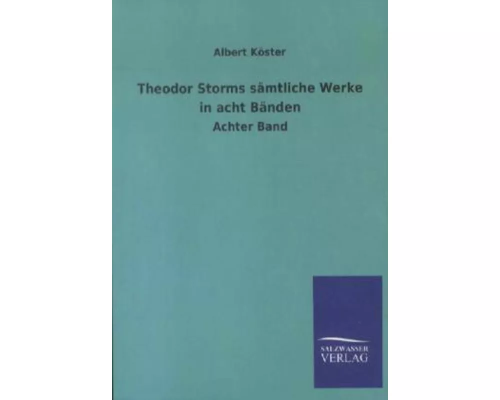 Theodor Storms sämtliche Werke in acht Bänden