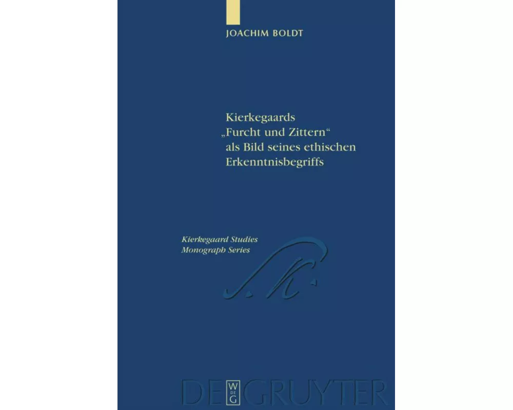 Kierkegaards "Furcht und Zittern" als Bild seines ethischen Erkenntnisbegriffs