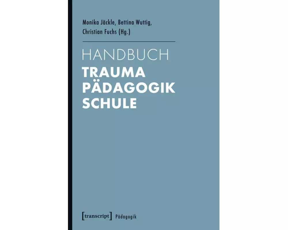 Handbuch Trauma - Pädagogik - Schule