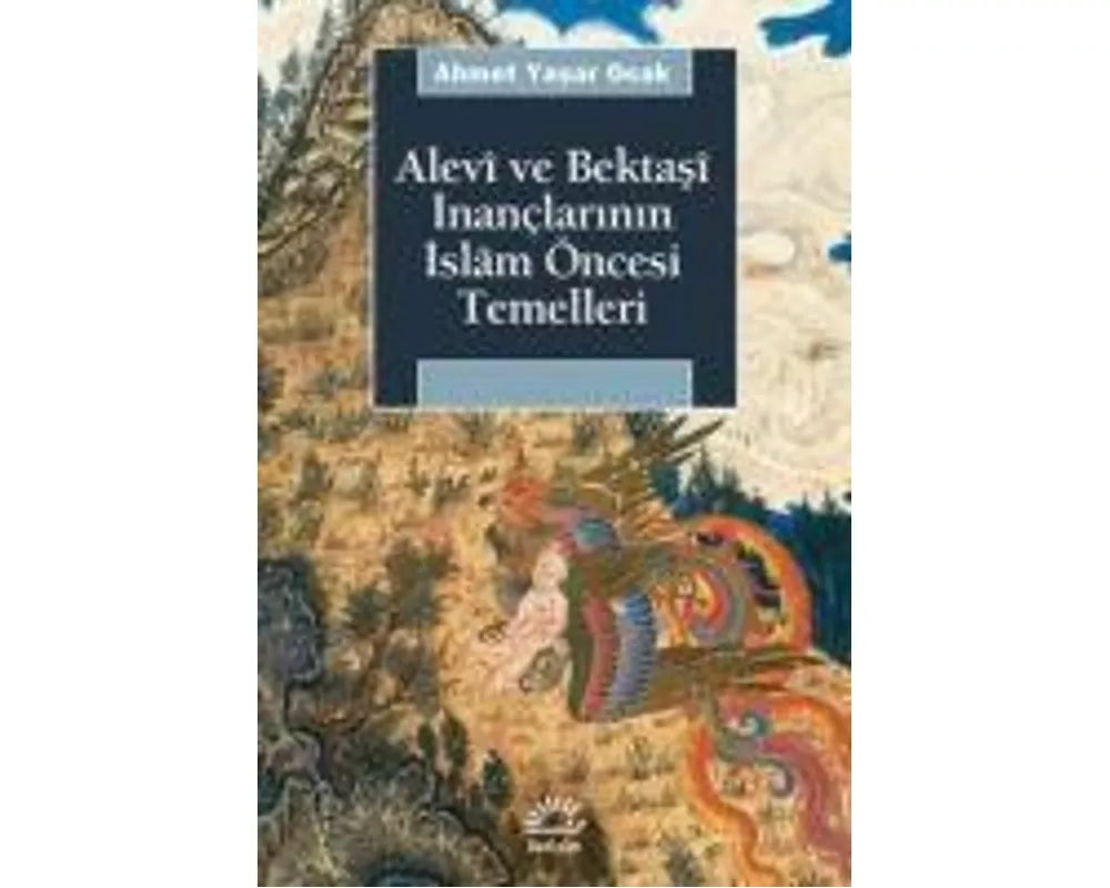 Alevi ve Bektasi Inanclarinin Islam Öncesi Temelleri