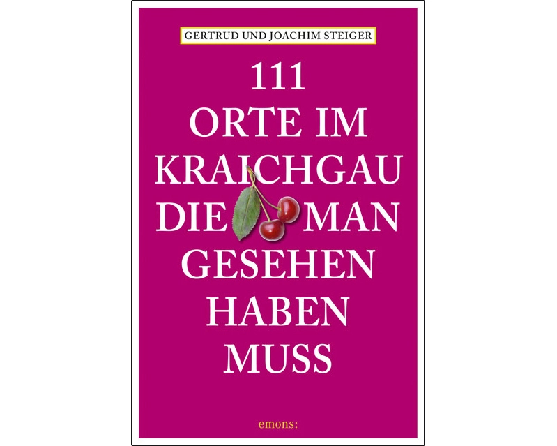 111 Orte im Kraichgau, die man gesehen haben muss