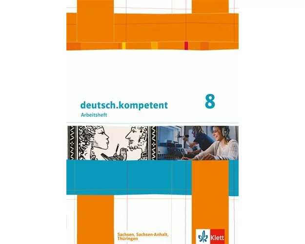 deutsch.kompetent. Arbeitsheft mit Lösungen 8. Klasse. Ausgabe für Sachsen, Sachsen-Anhalt und Thüringen