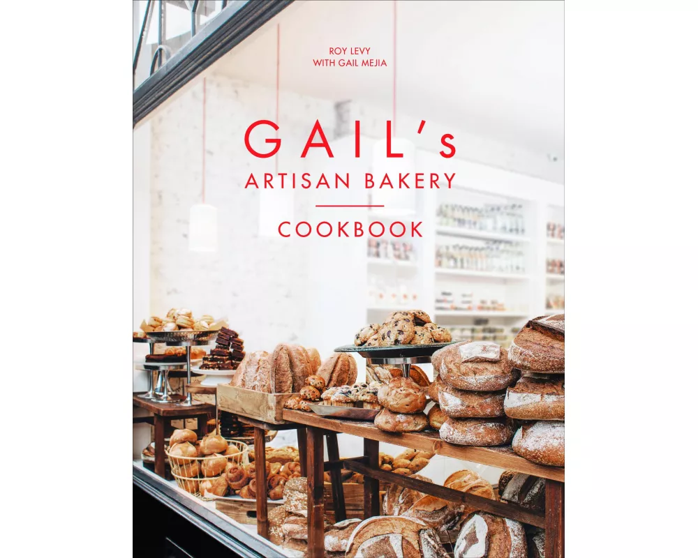 Gail's Artisan Bakery Cookbook