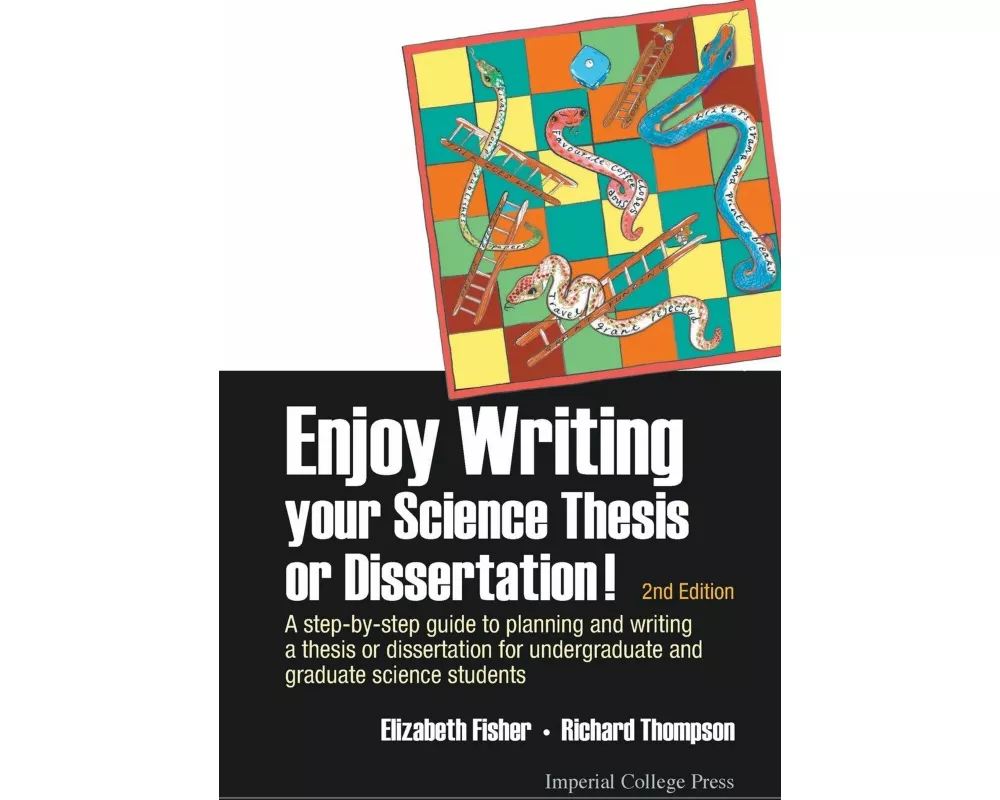 Enjoy Writing Your Science Thesis Or Dissertation! : A Step-by-step Guide To Planning And Writing A Thesis Or Dissertation For Undergraduate And Gradu