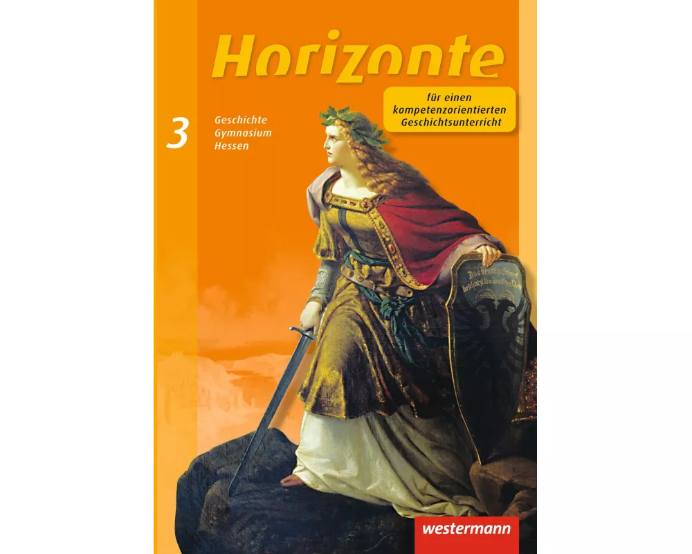 Horizonte - Geschichte für Gymnasien in Hessen und im Saarland- Ausgabe 2013