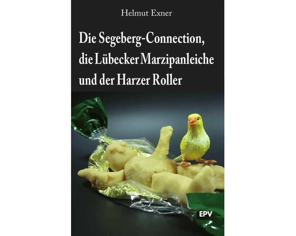 Die Segeberg-Connection, die Lübecker Marzipanleiche und der Harzer Roller