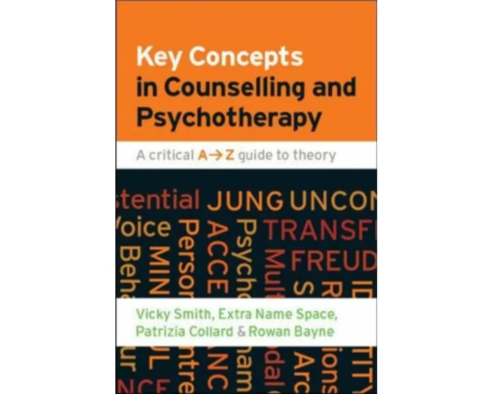 Key Concepts in Counselling and Psychotherapy: A Critical A-Z Guide to Theory