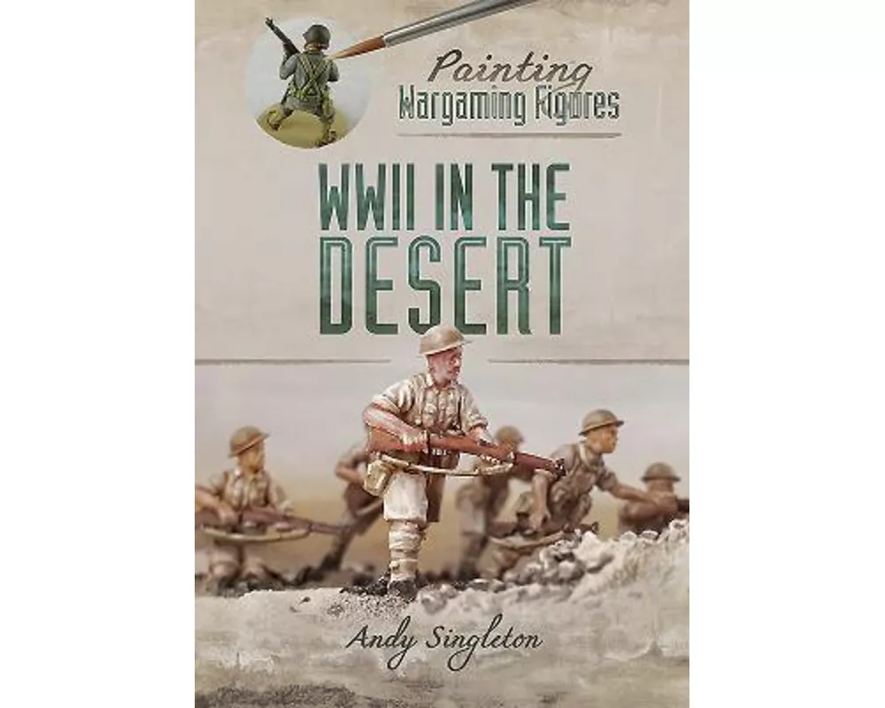 Painting Wargaming Figures: WWII in the Desert