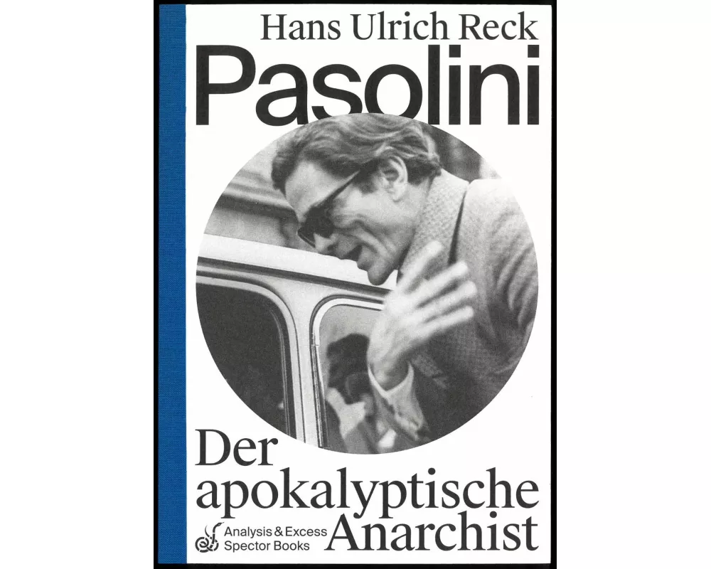 Pasolini - Der apokalyptische Anarchist