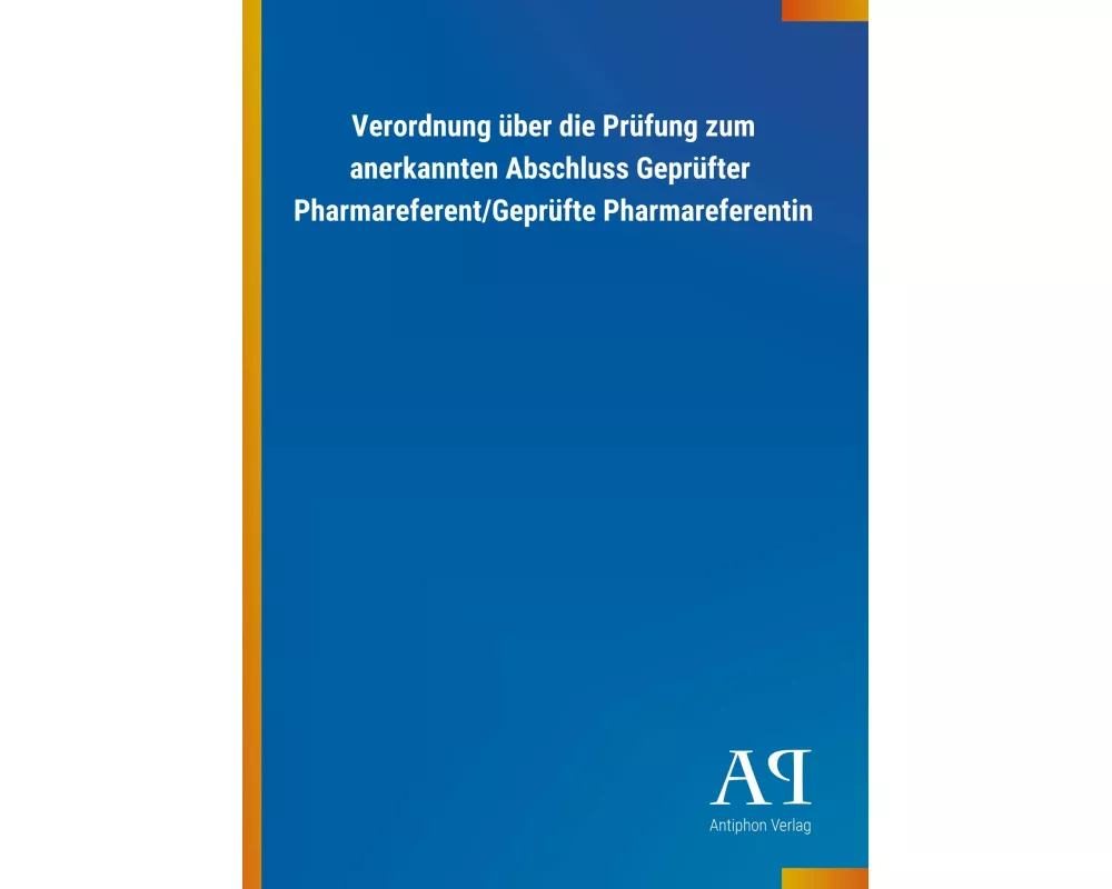 Verordnung über die Prüfung zum anerkannten Abschluss Geprüfter Pharmareferent/Geprüfte Pharmareferentin
