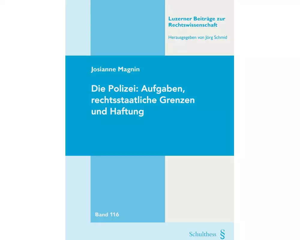Die Polizei: Aufgaben, rechtsstaatliche Grenzen und Haftung