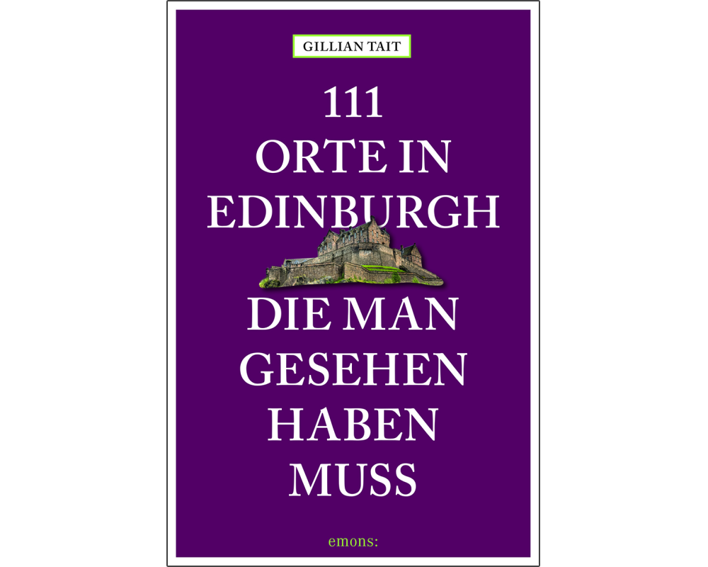 111 Orte in Edinburgh, die man gesehen haben muss