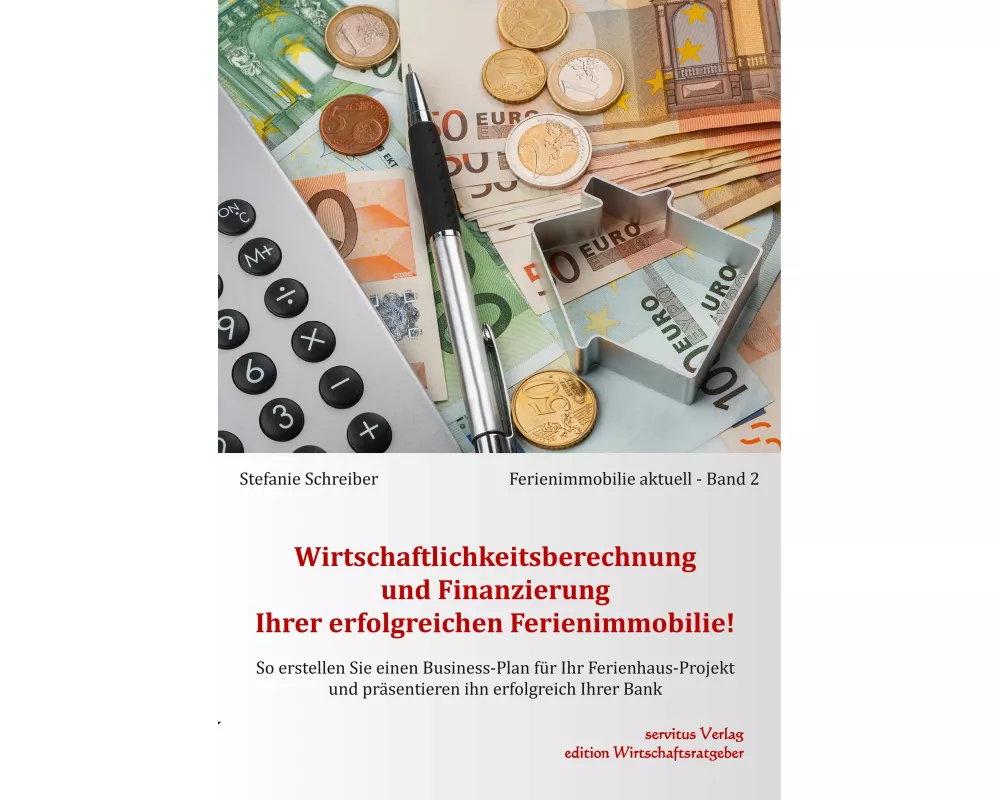 Wirtschaftlichkeitsberechnung und Finanzierung Ihrer erfolgreichen Ferienimmobilie!