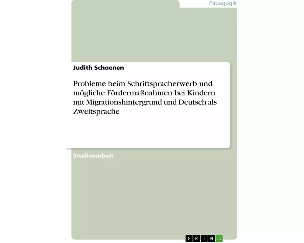 Probleme beim Schriftspracherwerb und mögliche Fördermaßnahmen bei Kindern mit Migrationshintergrund und Deutsch als Zweitsprache
