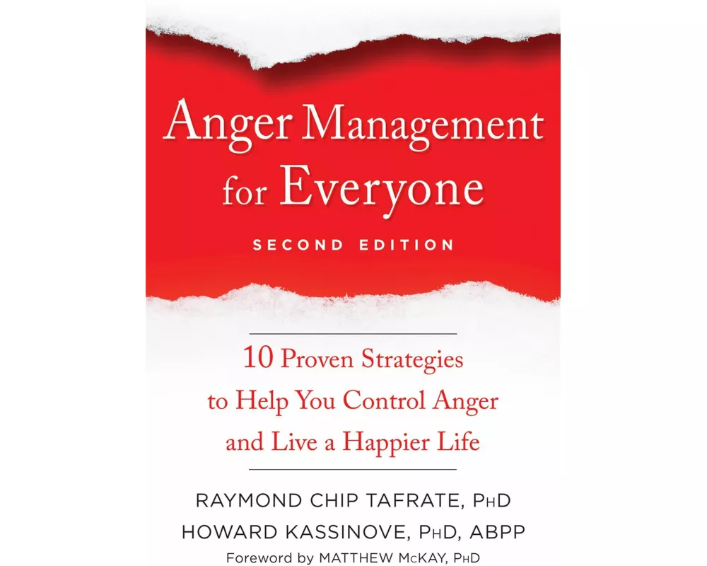 Anger Management for Everyone: Ten Proven Strategies to Help You Control Anger and Live a Happier Life