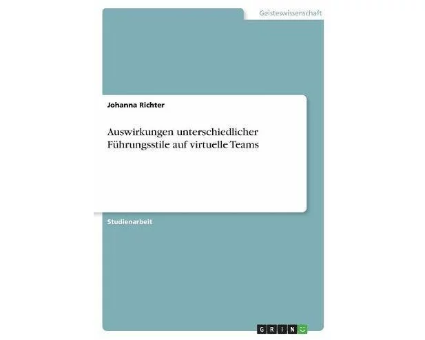 Auswirkungen unterschiedlicher Führungsstile auf virtuelle Teams