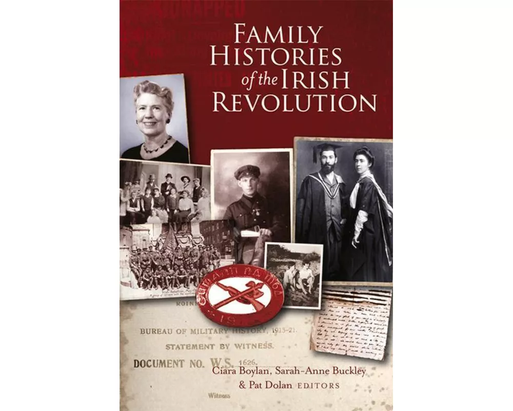 Family histories of the Irish Revolution