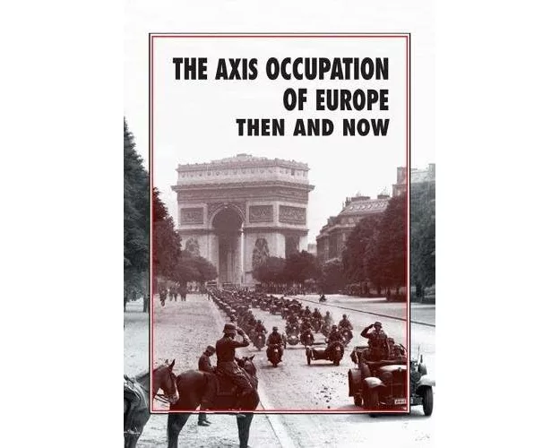 The Axis Occupation of Europe Then and Now