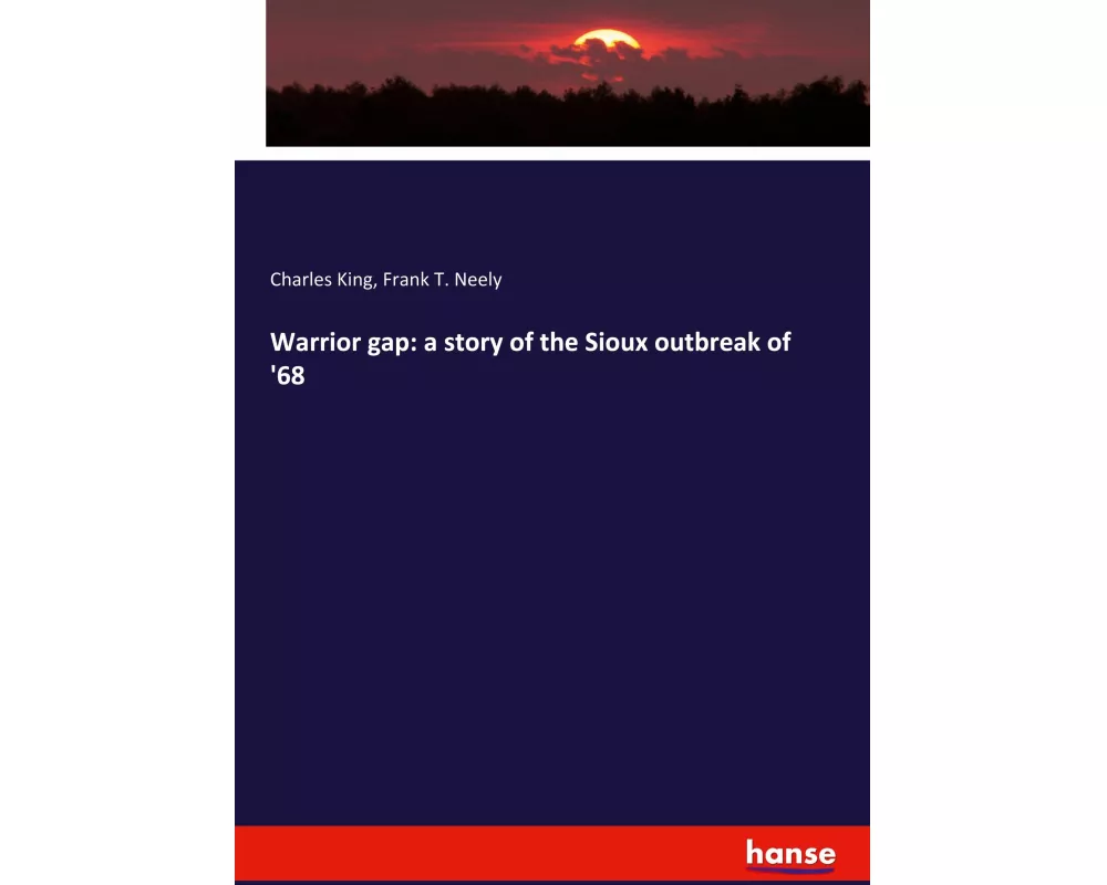 Warrior gap: a story of the Sioux outbreak of '68