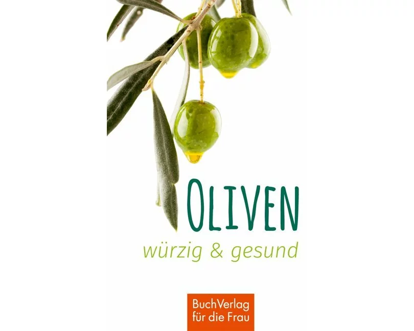 Oliven - würzig und gesund