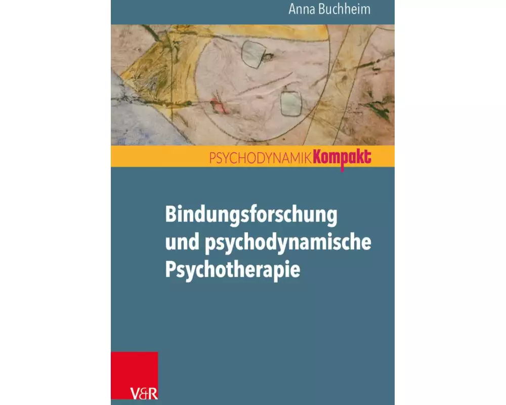 Bindungsforschung und psychodynamische Psychotherapie