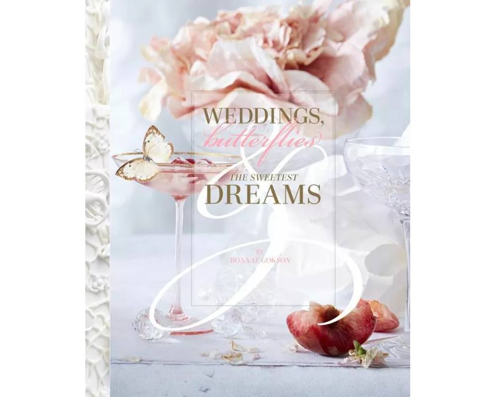 Weddings, Butterflies & the Sweetest Dreams