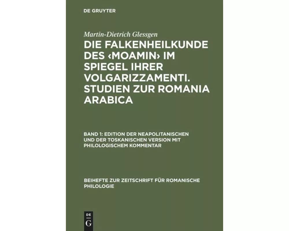 Die Falkenheilkunde des ¿Moamin¿ im Spiegel ihrer volgarizzamenti. Studien zur Romania Arabica