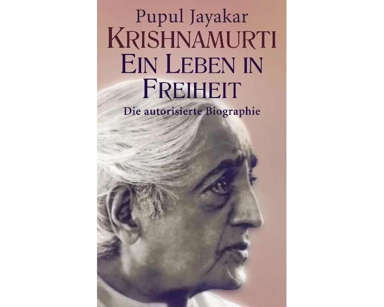 Krishnamurti - Ein Leben in Freiheit