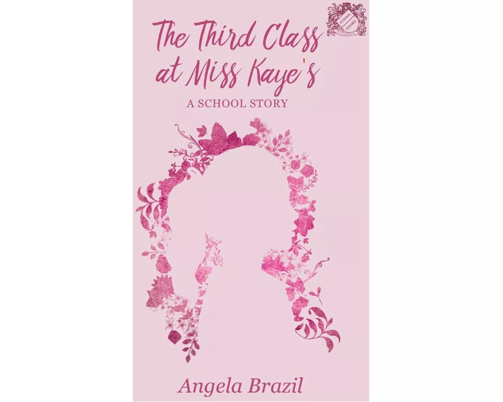 The Third Class at Miss Kaye's - A School Story