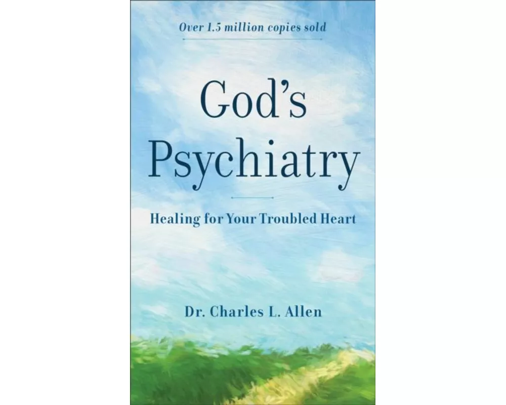God`s Psychiatry – Healing for Your Troubled Heart