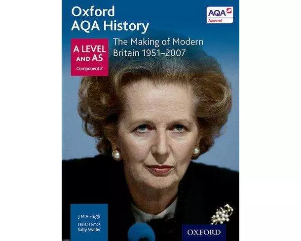 Oxford AQA History for A Level: The Making of Modern Britain 1951-2007