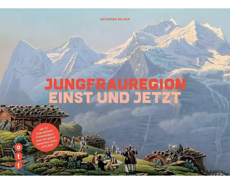 Jungfrauregion - einst und jetzt