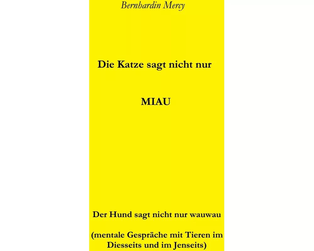 Die Katze macht nicht nur MIAU