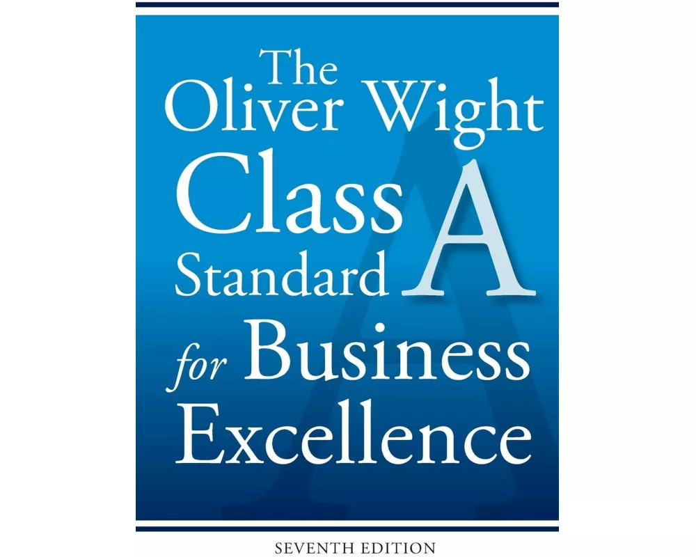 The Oliver Wight Class A Standard for Business Excellence