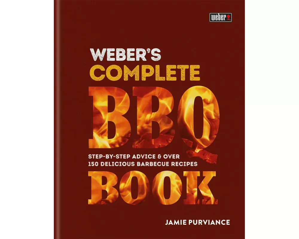 Weber's Complete BBQ Book