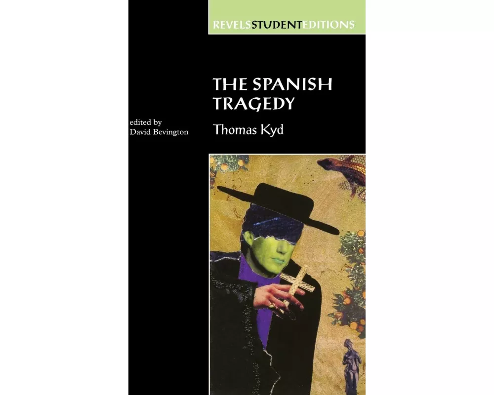 The Spanish Tragedy (Revels Student Edition)