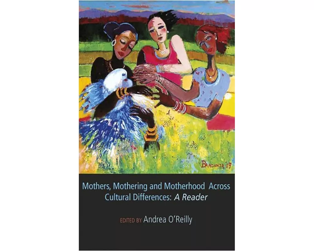 Mothers, Mothering and Motherhood Across Cultural Differences